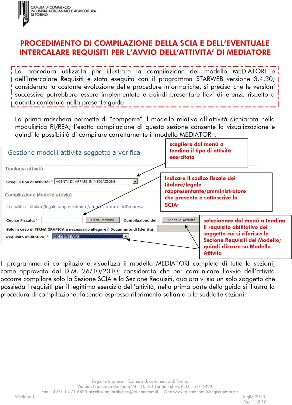 30; considerata la costante evoluzione delle procedure informatiche, si precisa che le versioni successive potrebbero essere implementate e quindi presentare lievi differenze rispetto a quanto