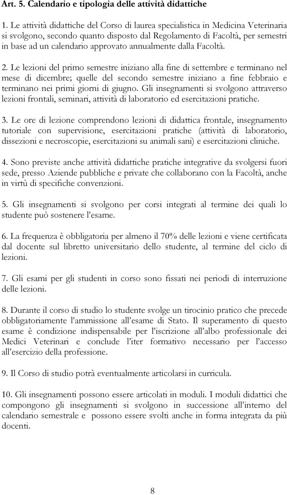 annualmente dalla Facoltà. 2.