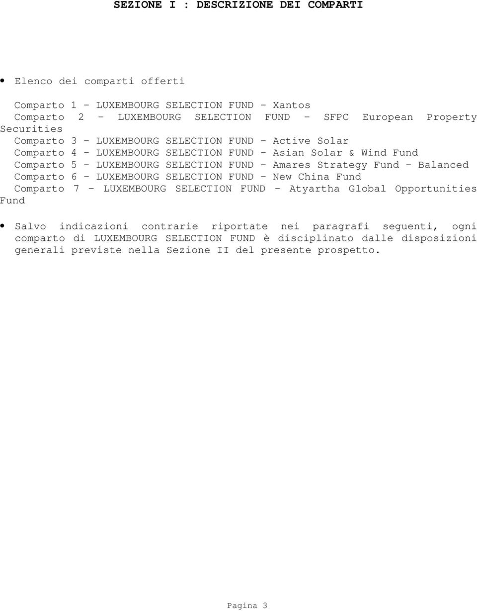 Strategy Fund - Balanced Comparto 6 LUXEMBOURG SELECTION FUND - New China Fund Comparto 7 LUXEMBOURG SELECTION FUND Atyartha Global Opportunities Fund Salvo indicazioni