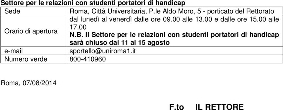 00 e dalle ore 15.00 alle 17.00 Orario di apertura N.B.