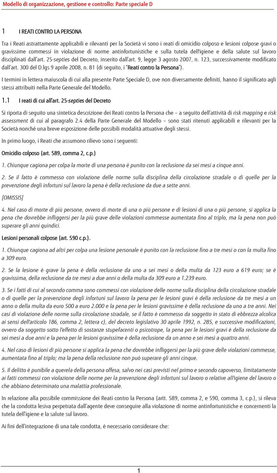 123, successivamente modificato dall art. 300 del D.lgs 9 aprile 2008, n. 81 (di seguito, i Reati contro la Persona ).