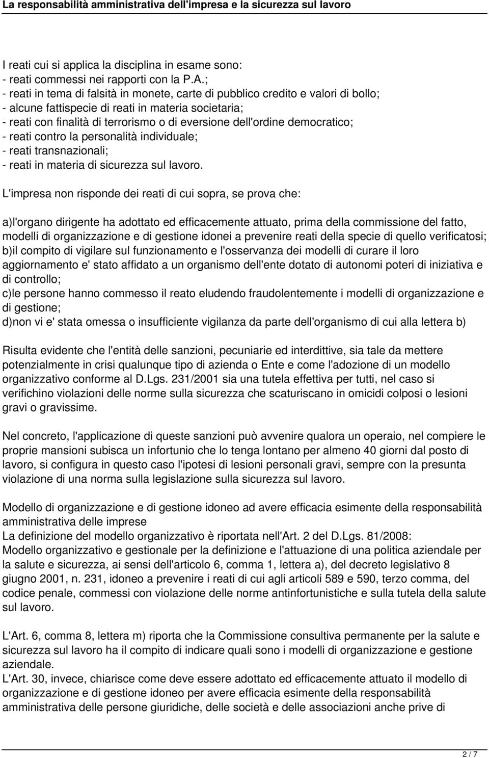 democratico; - reati contro la personalità individuale; - reati transnazionali; - reati in materia di sicurezza sul lavoro.