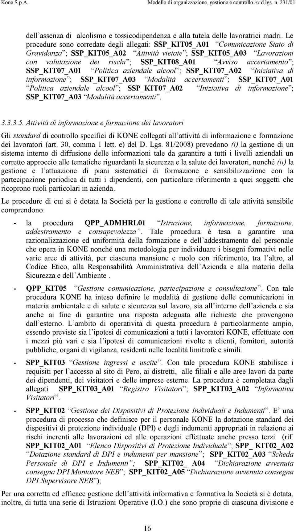 Avviso accertamento ; SSP_KIT07_A01 Politica aziendale alcool ; SSP_KIT07_A02 Iniziativa di informazione ; SSP_KIT07_A03 Modalità accertamenti ; SSP_KIT07_A01 Politica aziendale alcool ;