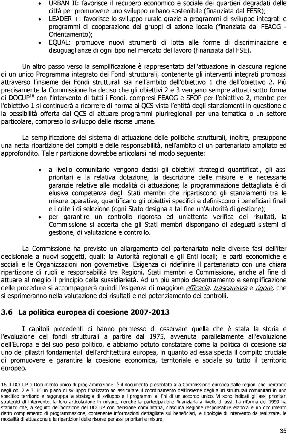 discriminazione e disuguaglianze di ogni tipo nel mercato del lavoro (finanziata dal FSE).