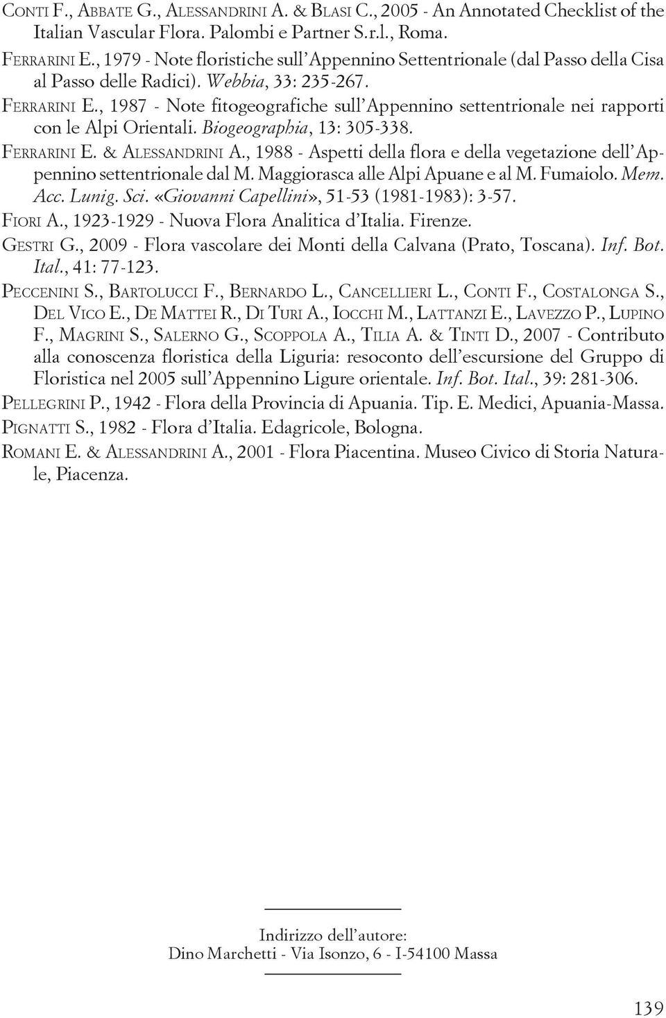 , 1987 - Note fitogeografiche sull Appennino settentrionale nei rapporti con le Alpi Orientali. Biogeographia, 13: 305-338. FERRARINI E. & ALESSANDRINI A.