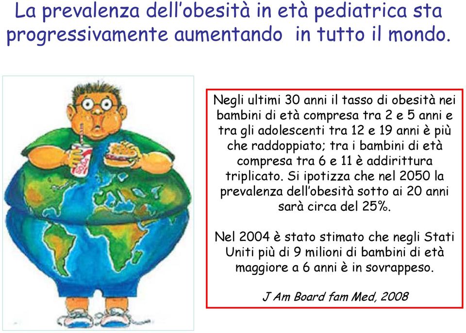 raddoppiato; tra i bambini di età compresa tra 6 e 11 è addirittura triplicato.