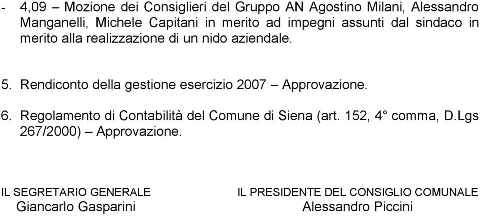 Rendiconto della gestione esercizio 2007 Approvazione. 6. Regolamento di Contabilità del Comune di Siena (art.