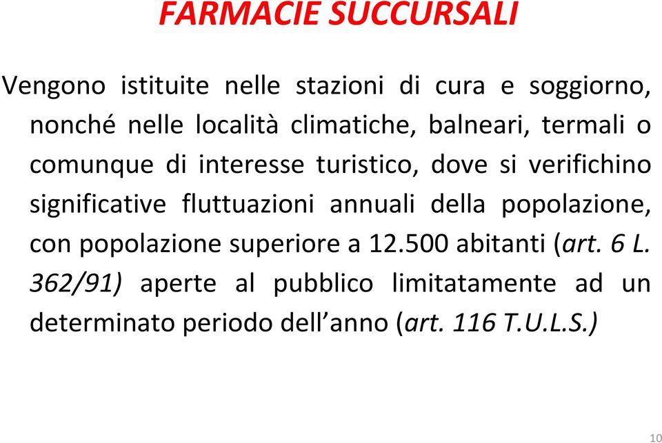 significative fluttuazioni annuali della popolazione, con popolazione superiore a 12.