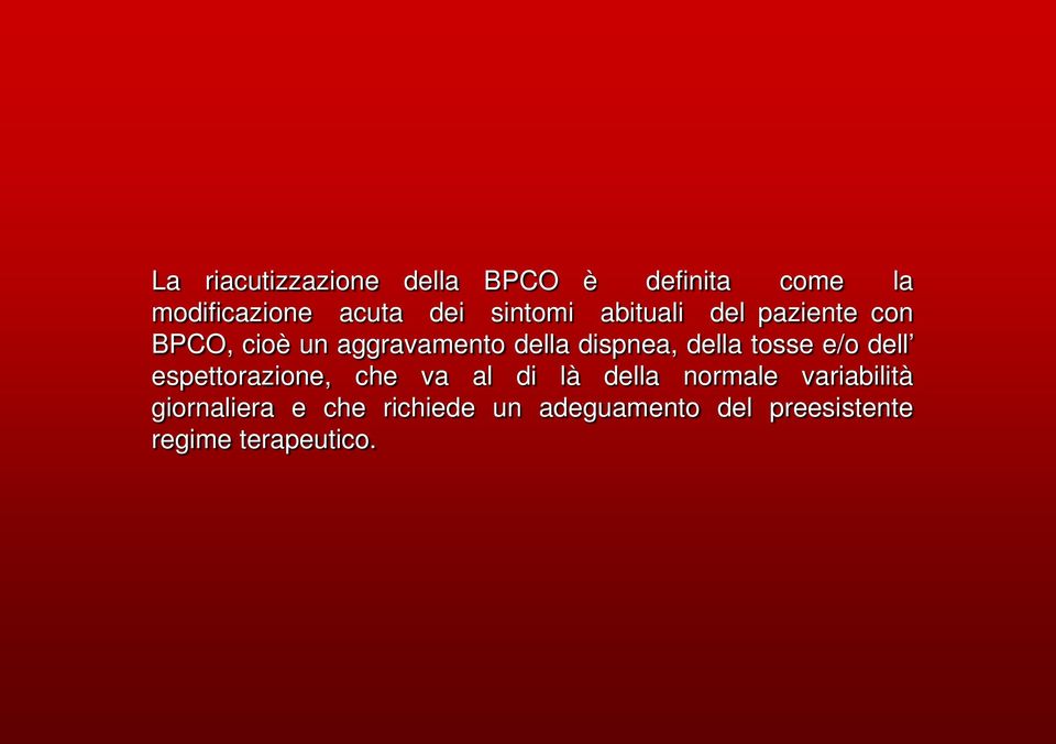 della tosse e/o dell espettorazione, che va al di là della normale