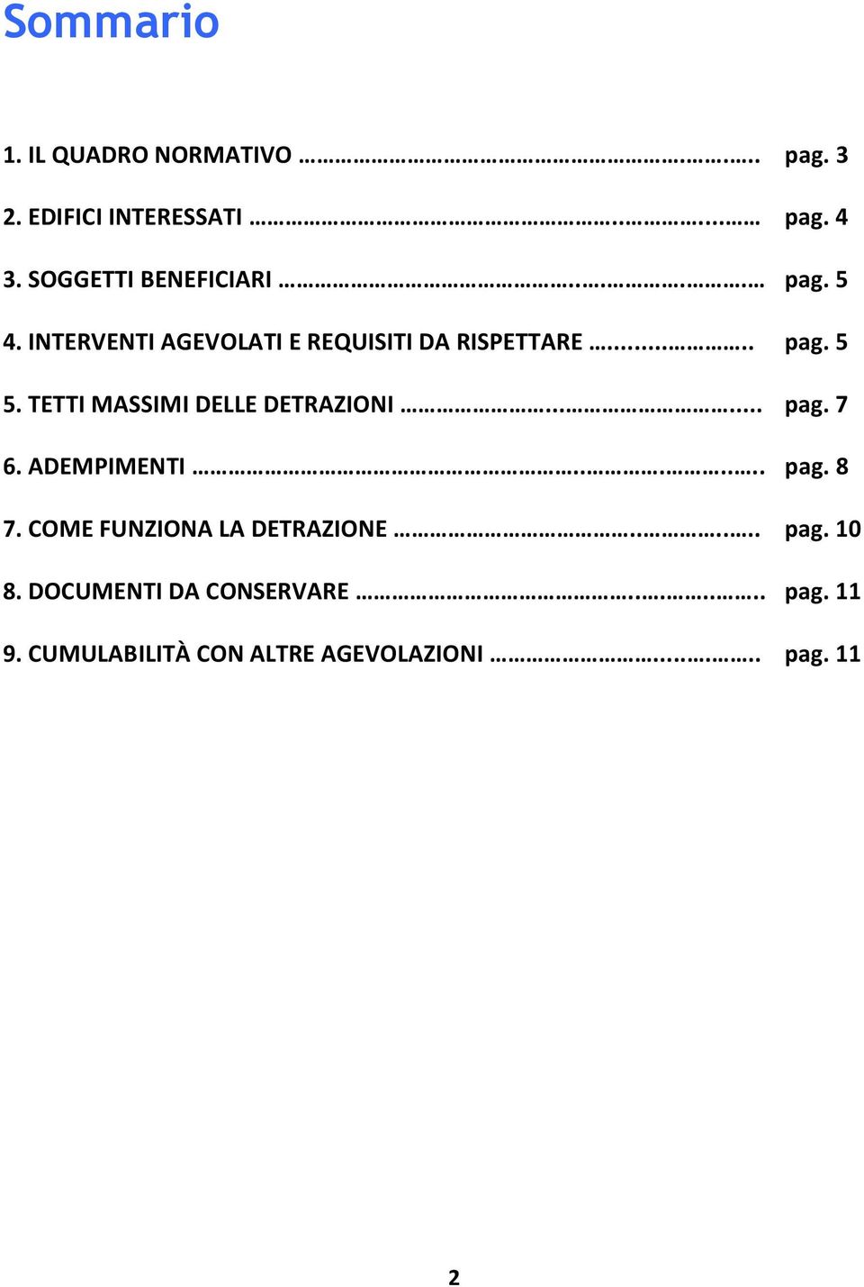 TETTI MASSIMI DELLE DETRAZIONI...... pag. 7 6. ADEMPIMENTI....... pag. 8 7.