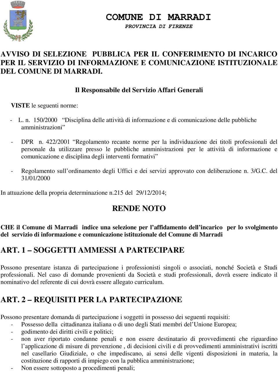 422/2001 Regolamento recante norme per la individuazione dei titoli professionali del personale da utilizzare presso le pubbliche amministrazioni per le attività di informazione e comunicazione e