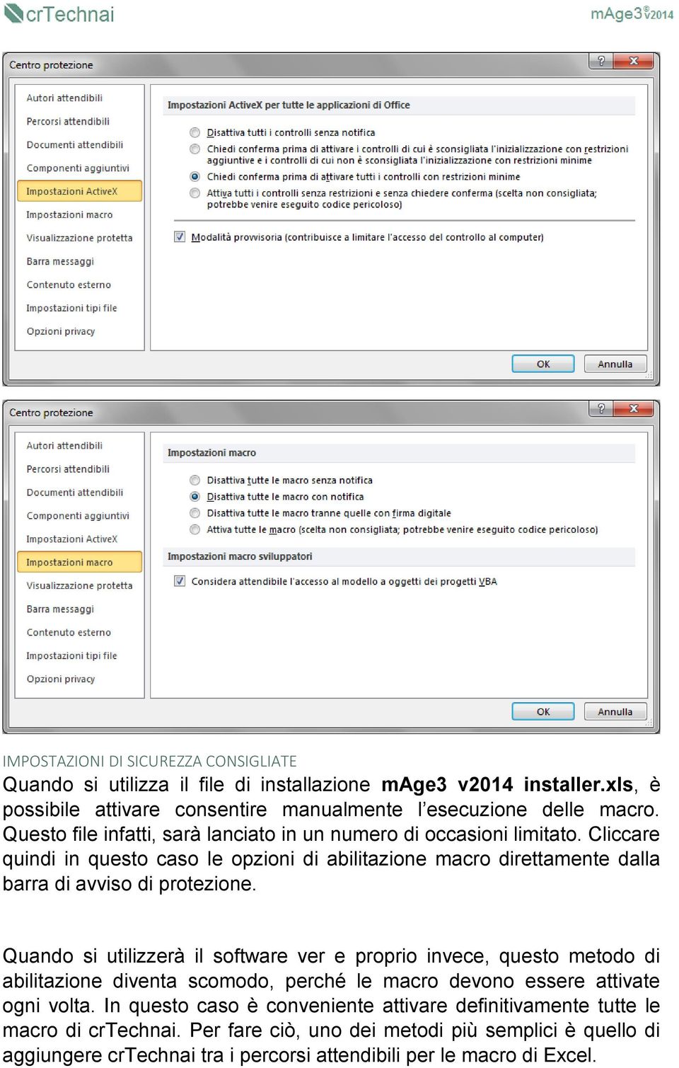 Cliccare quindi in questo caso le opzioni di abilitazione macro direttamente dalla barra di avviso di protezione.