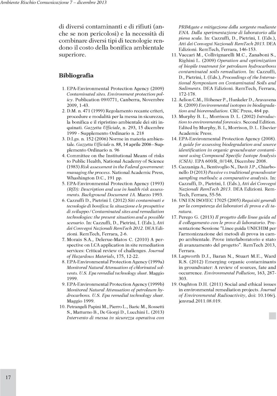 471 (1999) Regolamento recante criteri, procedure e modalità per la messa in sicurezza, la bonifica e il ripristino ambientale dei siti inquinati. Gazzetta Ufficiale, n.