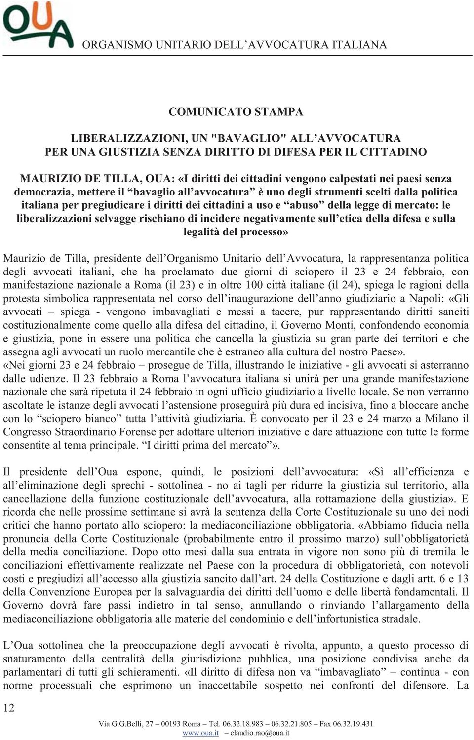 liberalizzazioni selvagge rischiano di incidere negativamente sull etica della difesa e sulla legalità del processo» Maurizio de Tilla, presidente dell Organismo Unitario dell Avvocatura, la