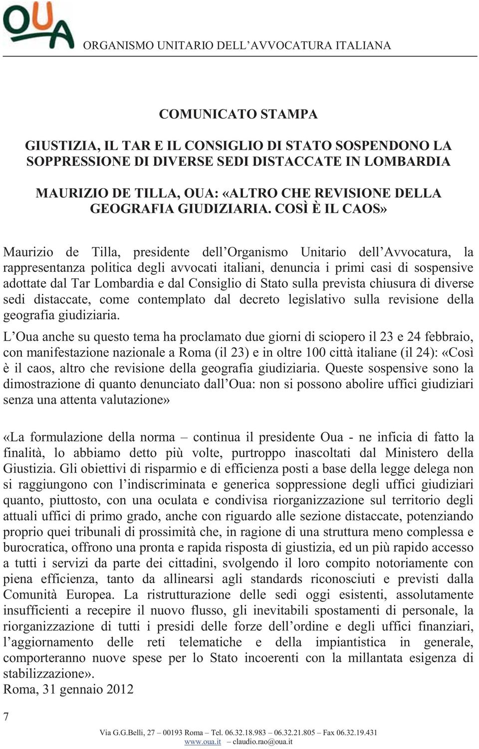 Lombardia e dal Consiglio di Stato sulla prevista chiusura di diverse sedi distaccate, come contemplato dal decreto legislativo sulla revisione della geografia giudiziaria.