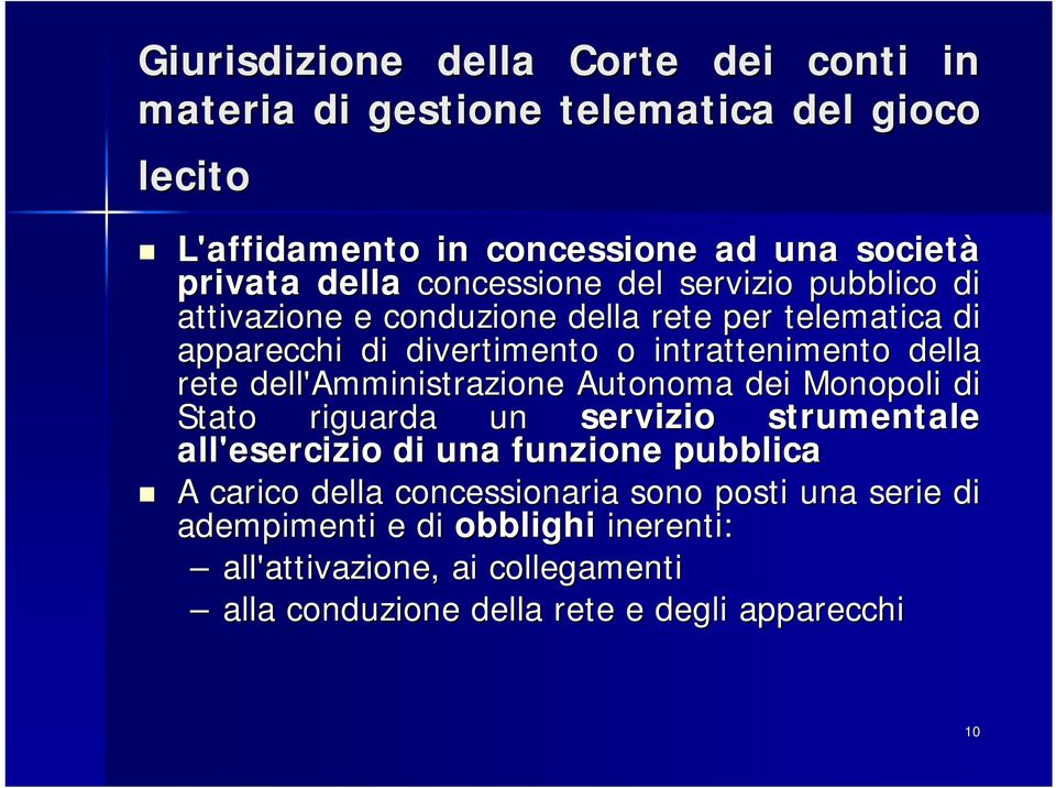 dell'amministrazione Autonoma dei Monopoli di Stato riguarda un servizio strumentale all'esercizio di una funzione pubblica A carico della