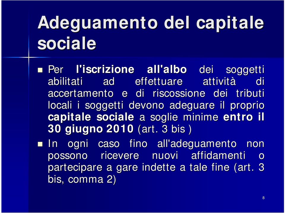capitale sociale a soglie minime entro il 30 giugno 2010 (art.