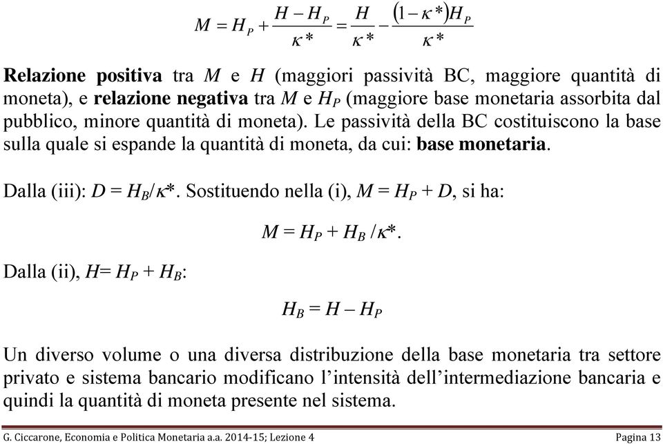 Sostituendo nella (i), M = H P + D, si ha: Dalla (ii), H= H P + H B : M = H P + H B /κ*.