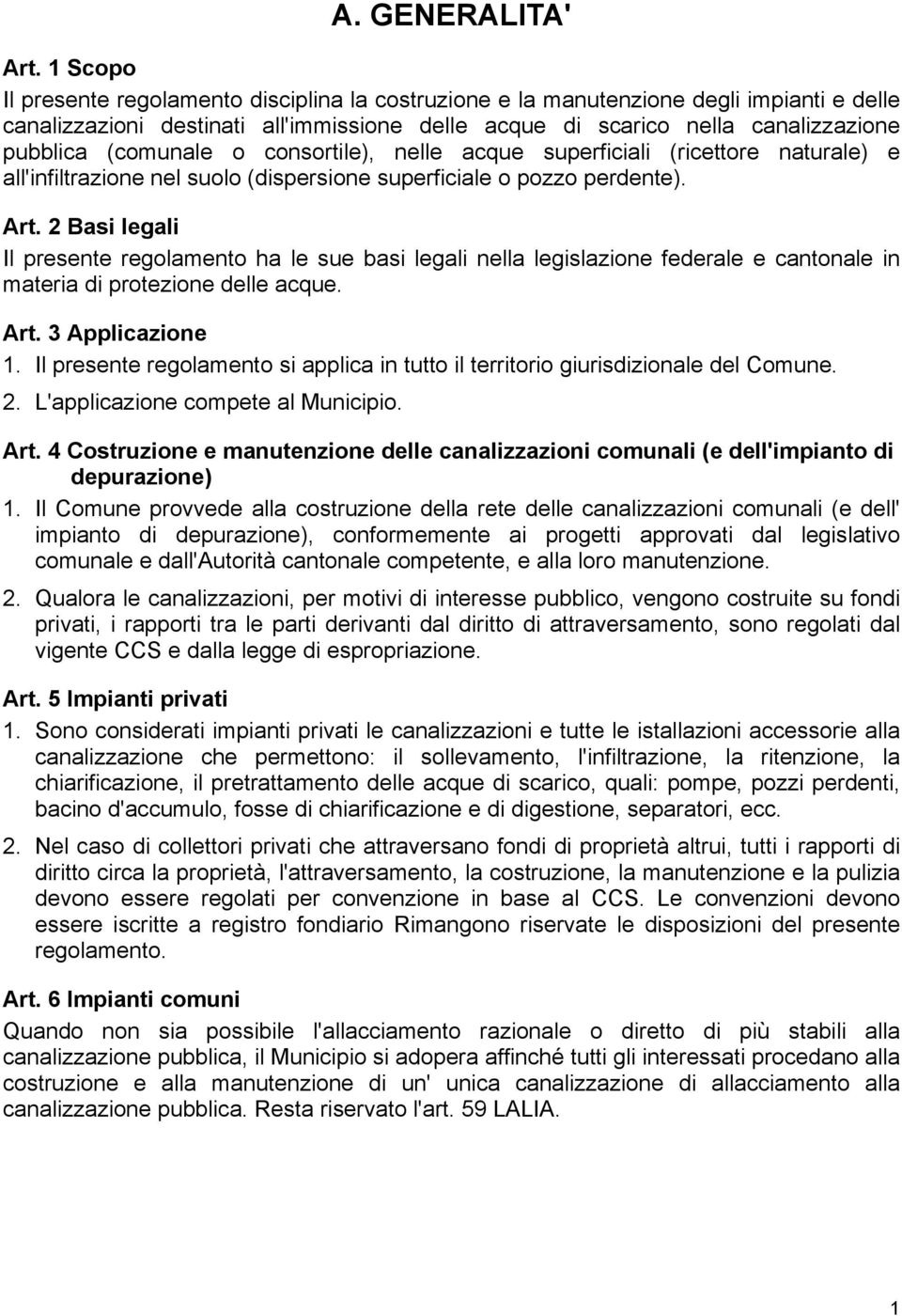 (comunale o consortile), nelle acque superficiali (ricettore naturale) e all'infiltrazione nel suolo (dispersione superficiale o pozzo perdente). Art.