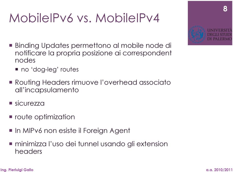 ai correspondent nodes no dog-leg routes Routing Headers rimuove l overhead associato all