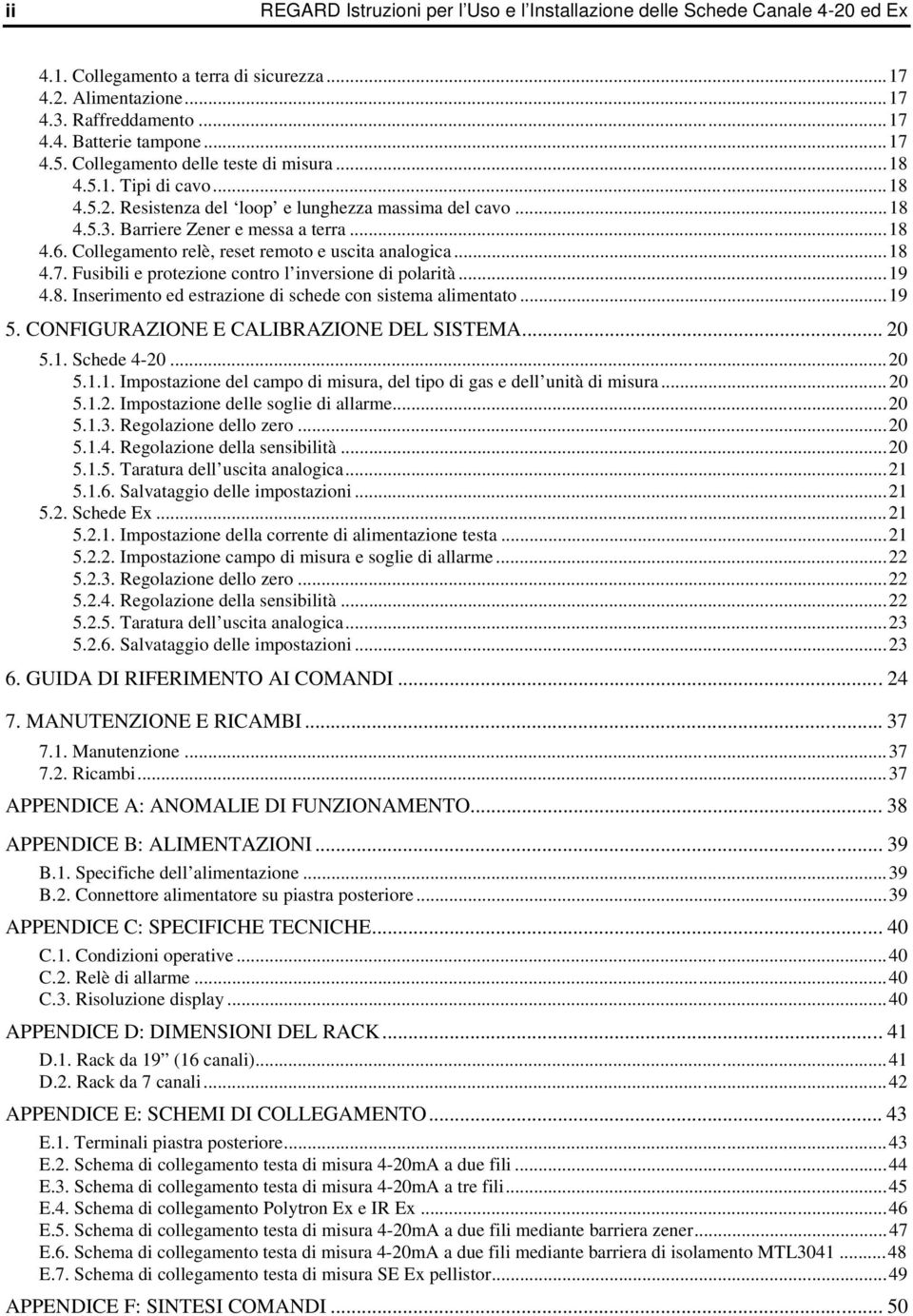 Collegamento relè, reset remoto e uscita analogica...18 4.7. Fusibili e protezione contro l inversione di polarità...19 4.8. Inserimento ed estrazione di schede con sistema alimentato...19 5.