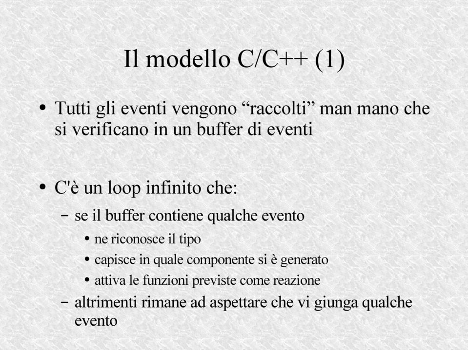 evento ne riconosce il tipo capisce in quale componente si è generato attiva le