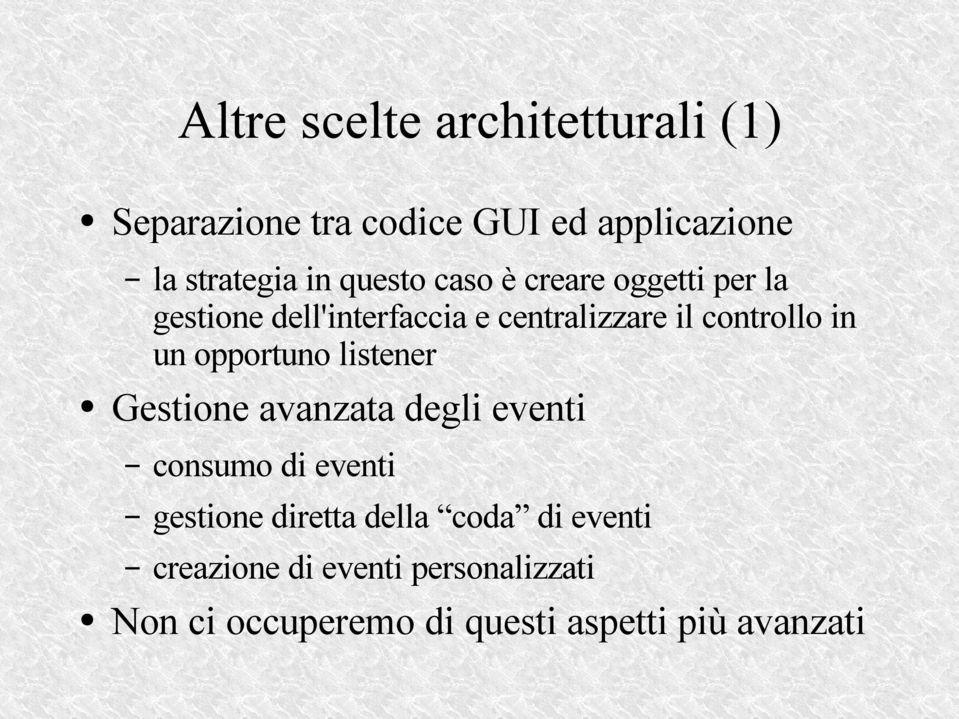 un opportuno listener Gestione avanzata degli eventi consumo di eventi gestione diretta della