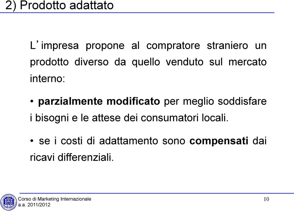 modificato per meglio soddisfare i bisogni e le attese dei consumatori