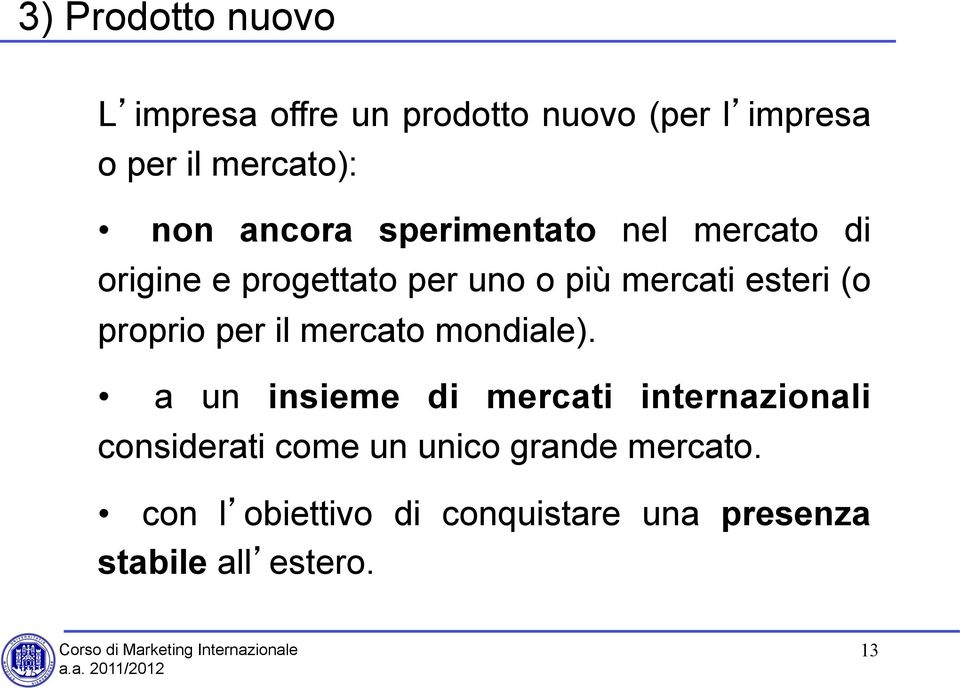 proprio per il mercato mondiale).