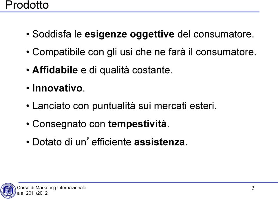 Affidabile e di qualità costante. Innovativo.