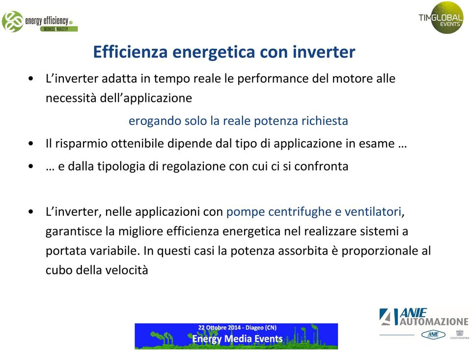 regolazione con cui ci si confronta L inverter, nelle applicazioni con pompe centrifughe e ventilatori, garantisce la migliore