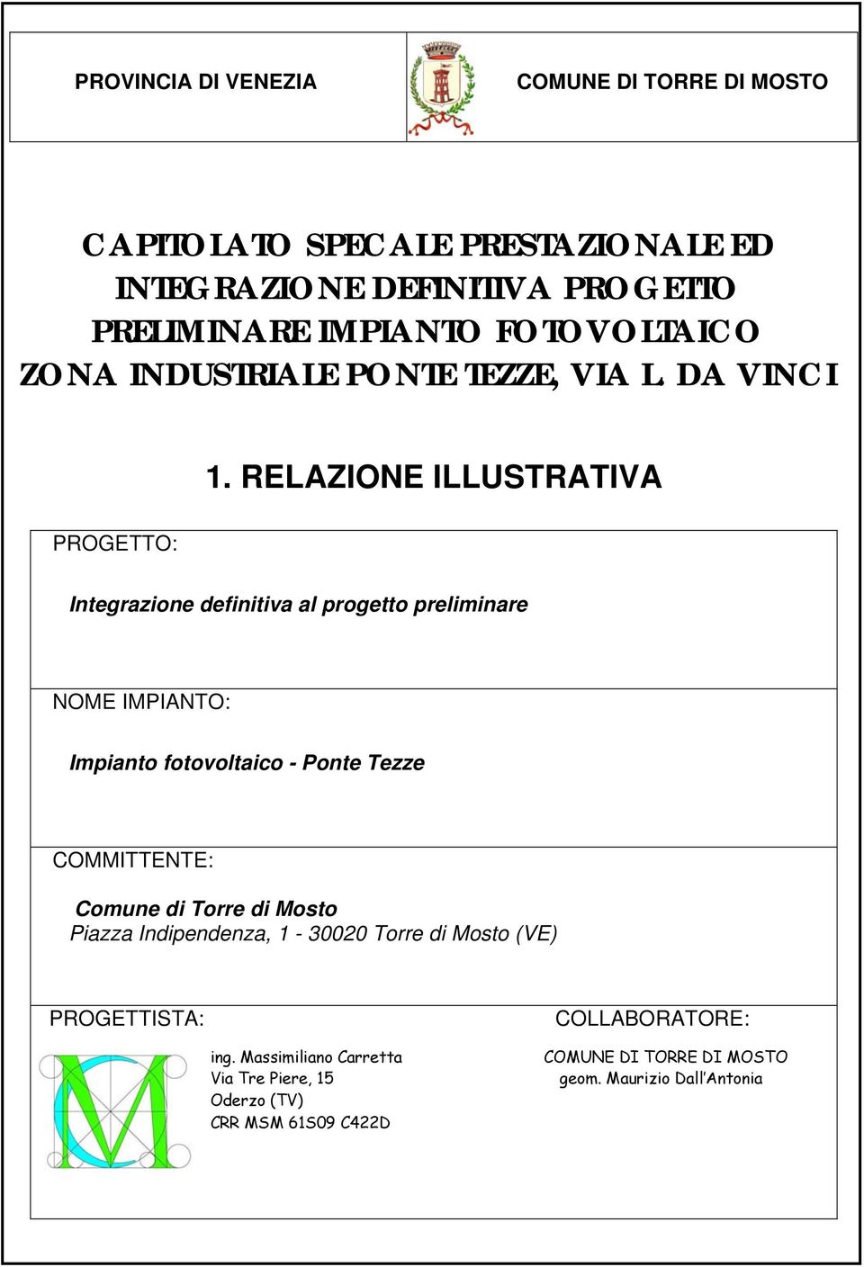 RELAZIONE ILLUSTRATIVA PROGETTO: Integrazione definitiva al progetto preliminare NOME IMPIANTO: Impianto fotovoltaico - Ponte Tezze