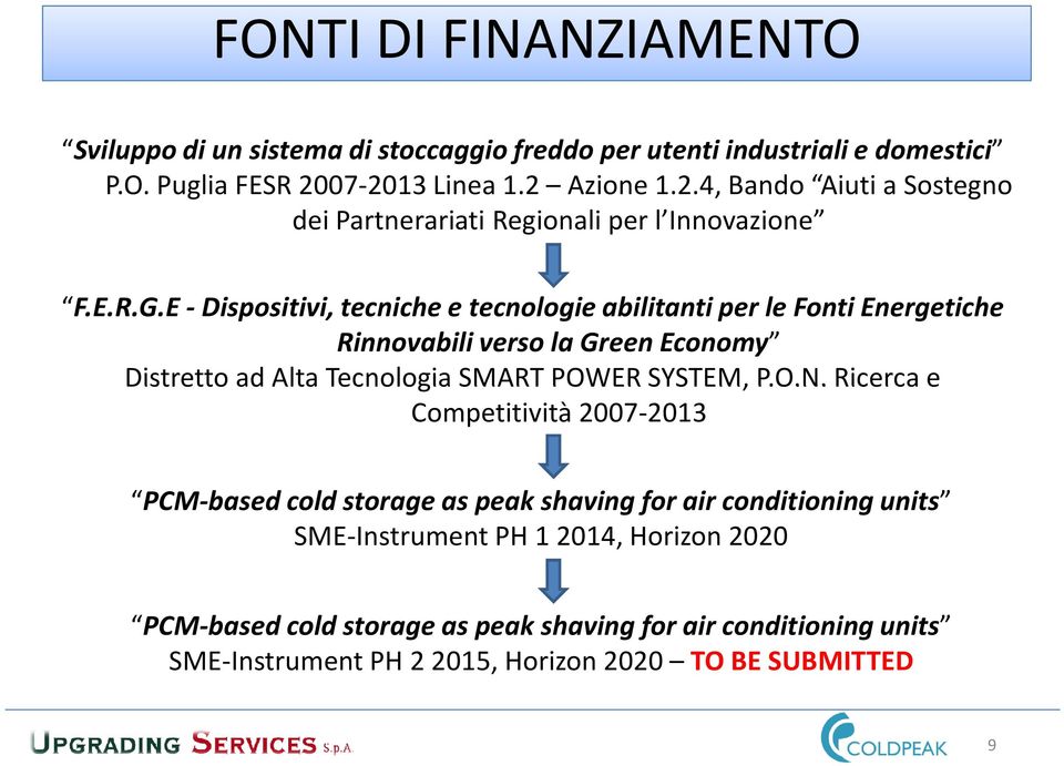 E-Dispositivi, tecniche e tecnologie abilitanti per le Fonti Energetiche Rinnovabili verso la Green Economy Distrettoad Alta TecnologiaSMART POWER SYSTEM, P.O.N.