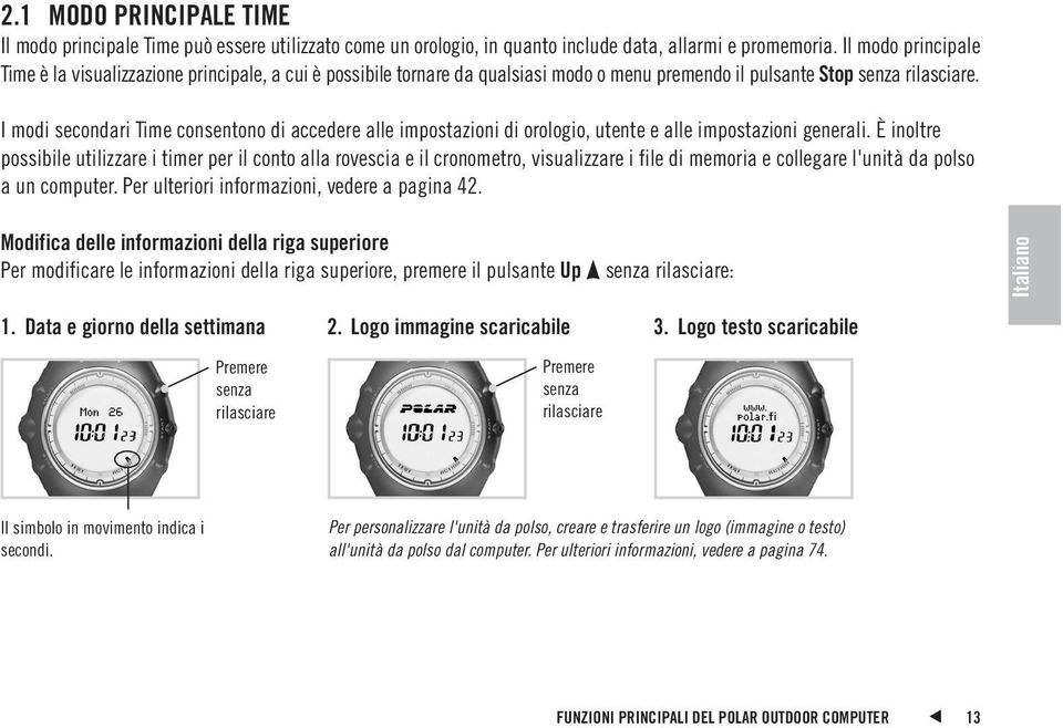 I modi secondari Time consentono di accedere alle impostazioni di orologio, utente e alle impostazioni generali.