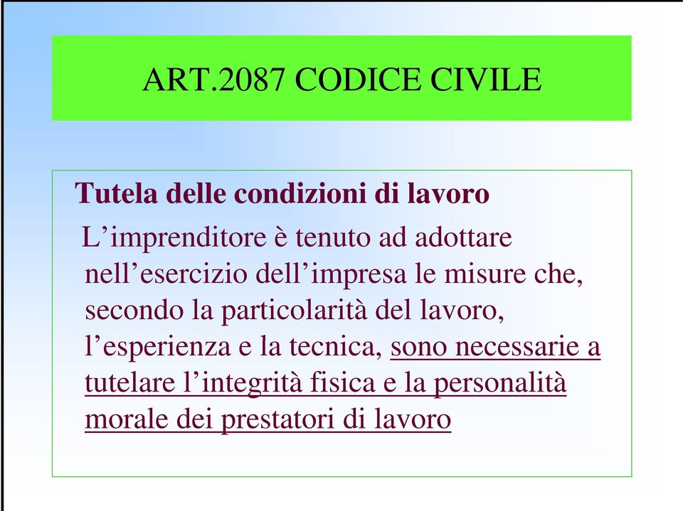 particolarità del lavoro, l esperienza e la tecnica, sono necessarie a