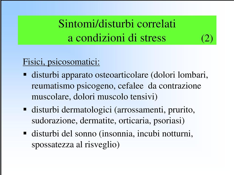 contrazione muscolare, dolori muscolo tensivi) disturbi dermatologici (arrossamenti, prurito,