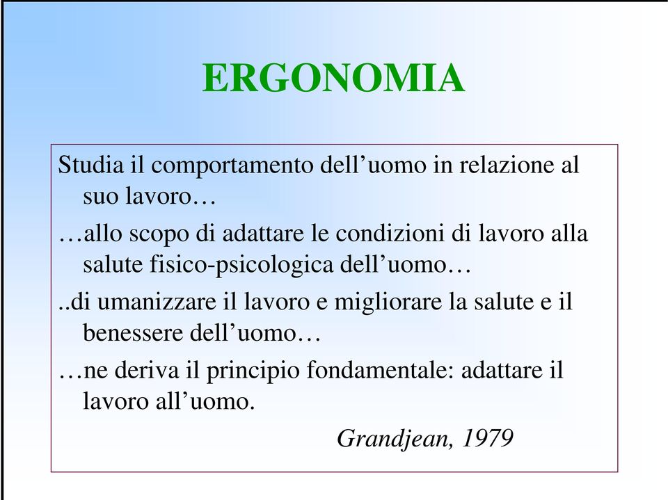 uomo..di umanizzare il lavoro e migliorare la salute e il benessere dell uomo