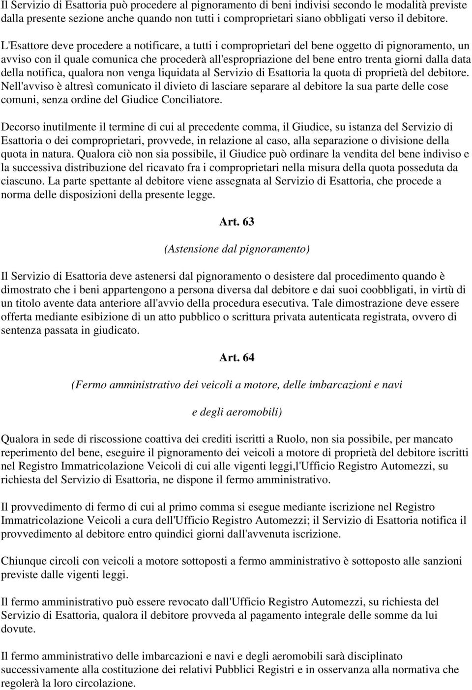 data della notifica, qualora non venga liquidata al Servizio di Esattoria la quota di proprietà del debitore.