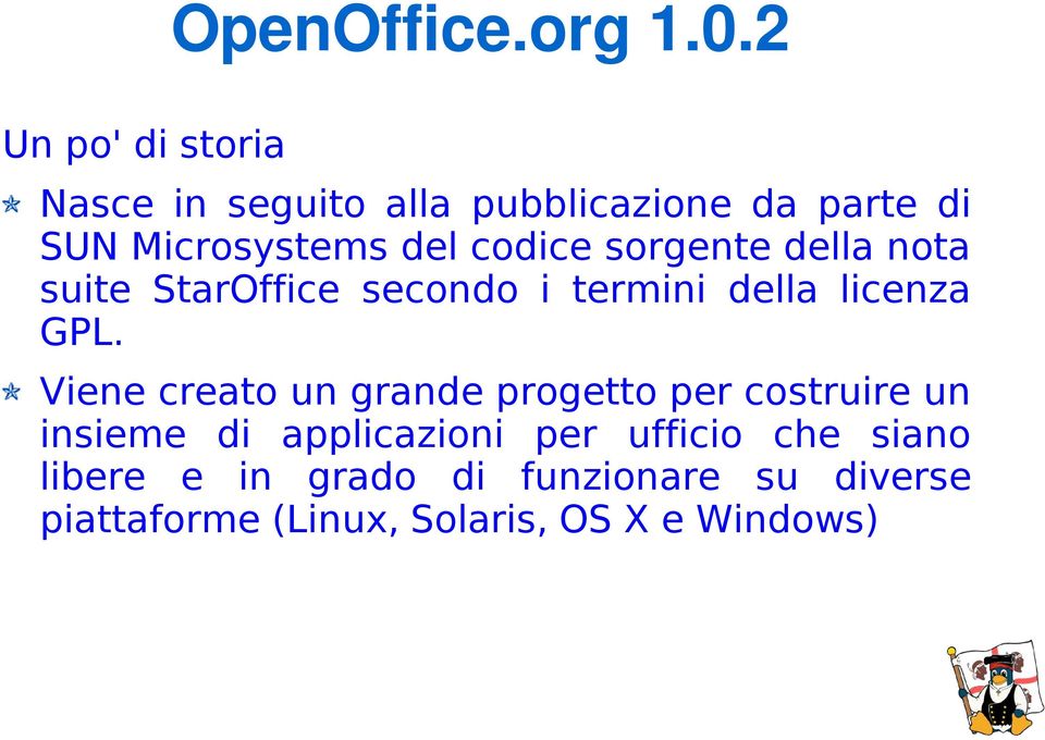 codice sorgente della nota suite StarOffice secondo i termini della licenza GPL.