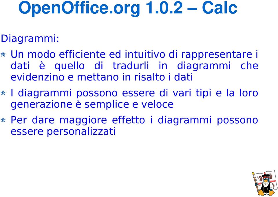 quello di tradurli in diagrammi che evidenzino e mettano in risalto i dati I