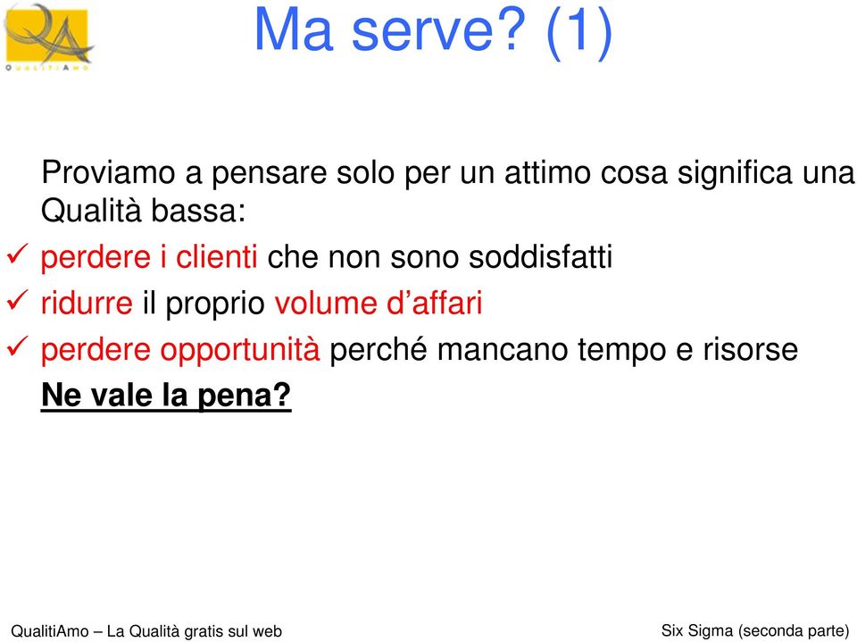 una Qualità bassa: perdere i clienti che non sono