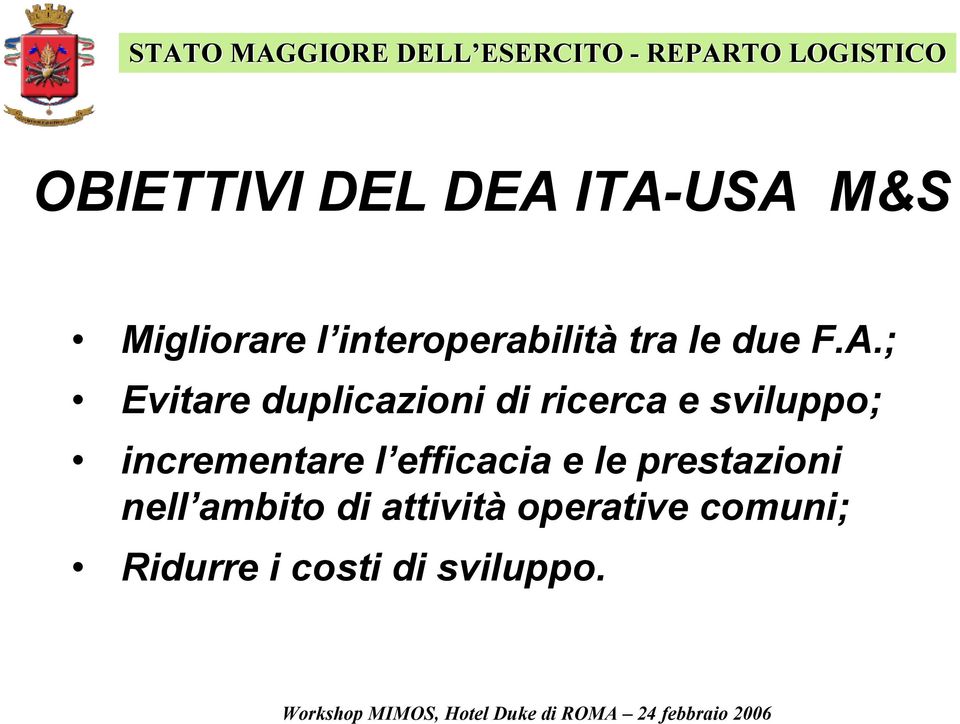 ; Evitare duplicazioni di ricerca e sviluppo; incrementare