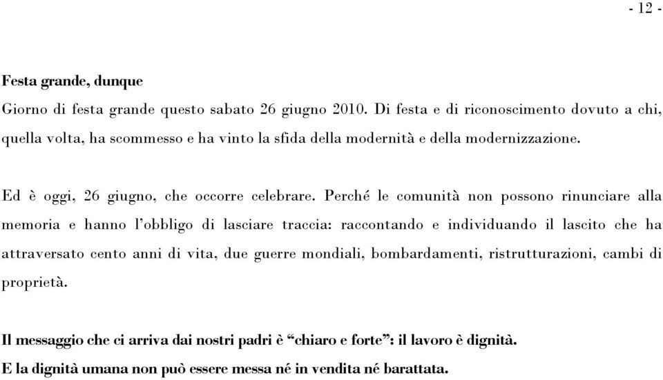 Ed è oggi, 26 giugno, che occorre celebrare.