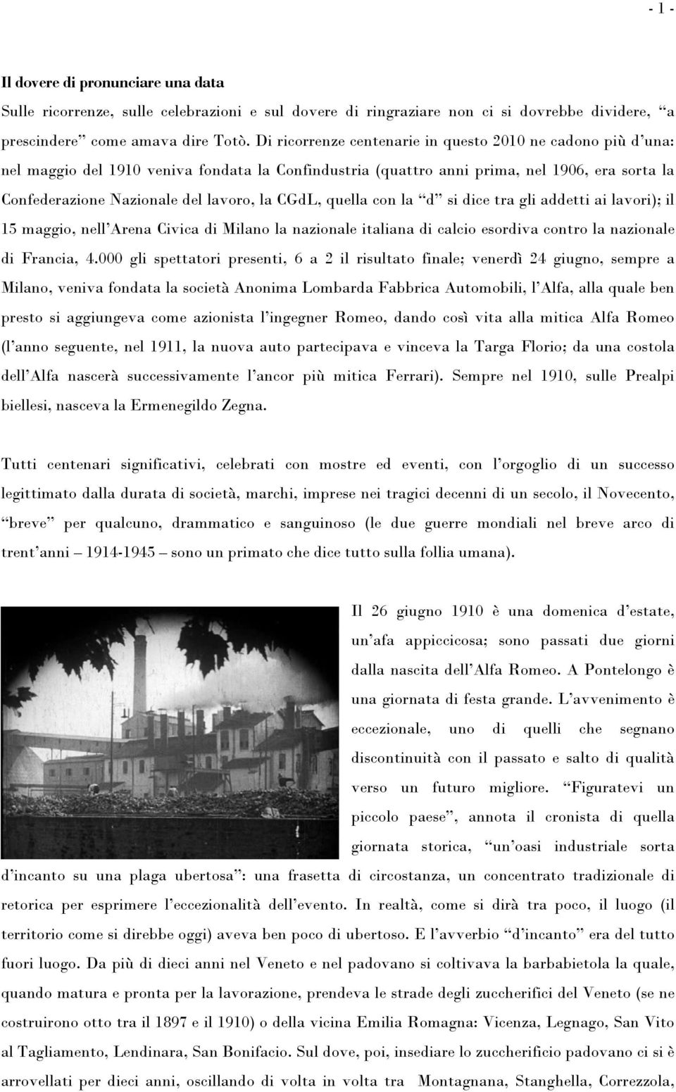 CGdL, quella con la d si dice tra gli addetti ai lavori); il 15 maggio, nell Arena Civica di Milano la nazionale italiana di calcio esordiva contro la nazionale di Francia, 4.