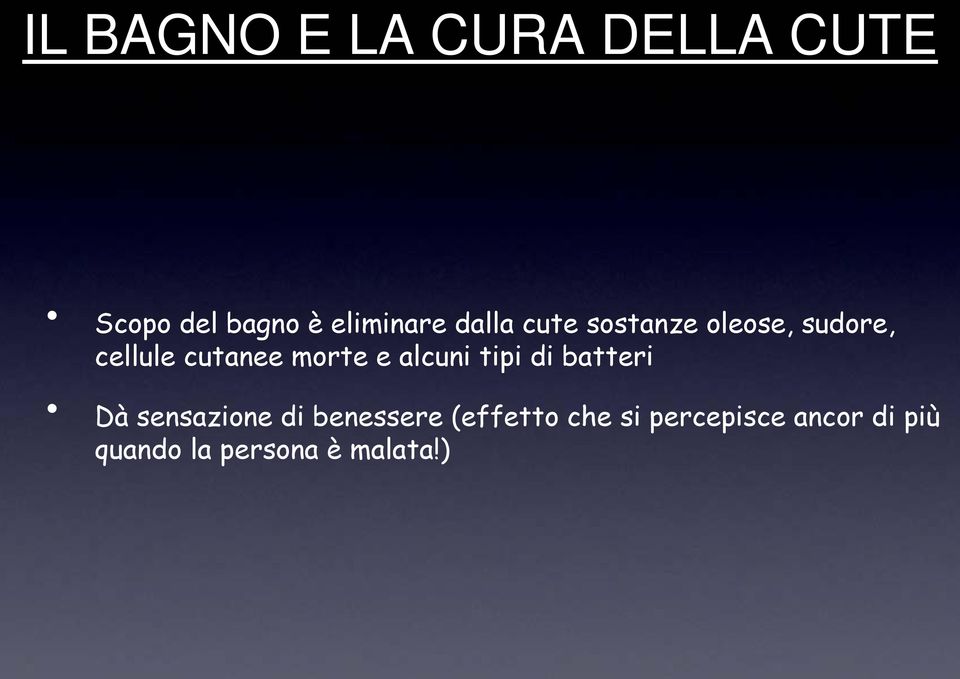 e alcuni tipi di batteri Dà sensazione di benessere