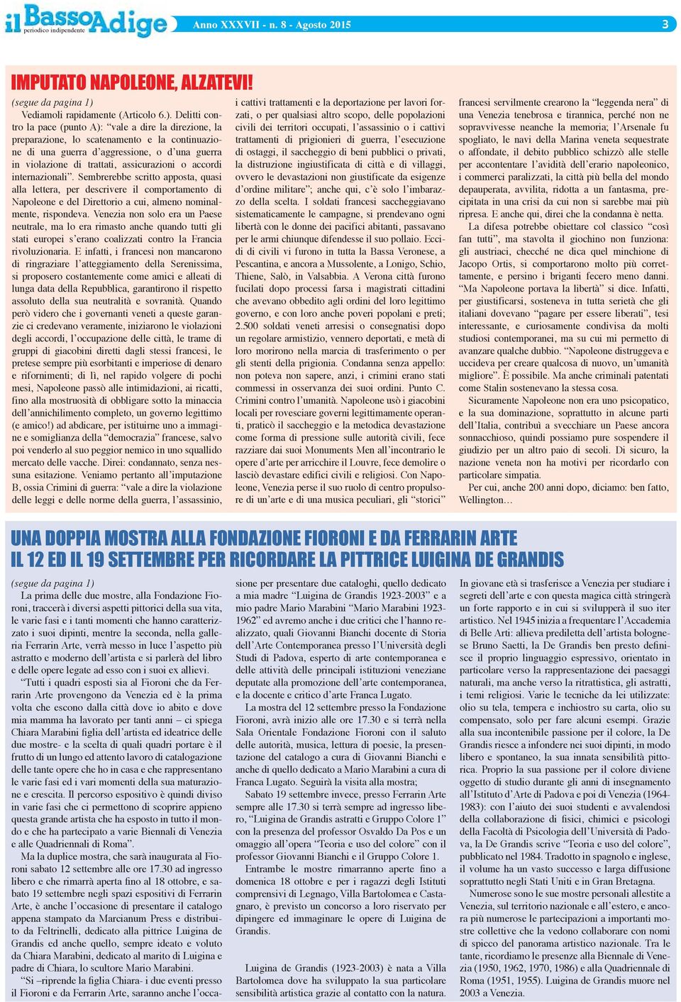 Delitti contro la pace (punto A): vale a dire la direzione, la preparazione, lo scatenamento e la continuazione di una guerra d aggressione, o d una guerra in violazione di trattati, assicurazioni o