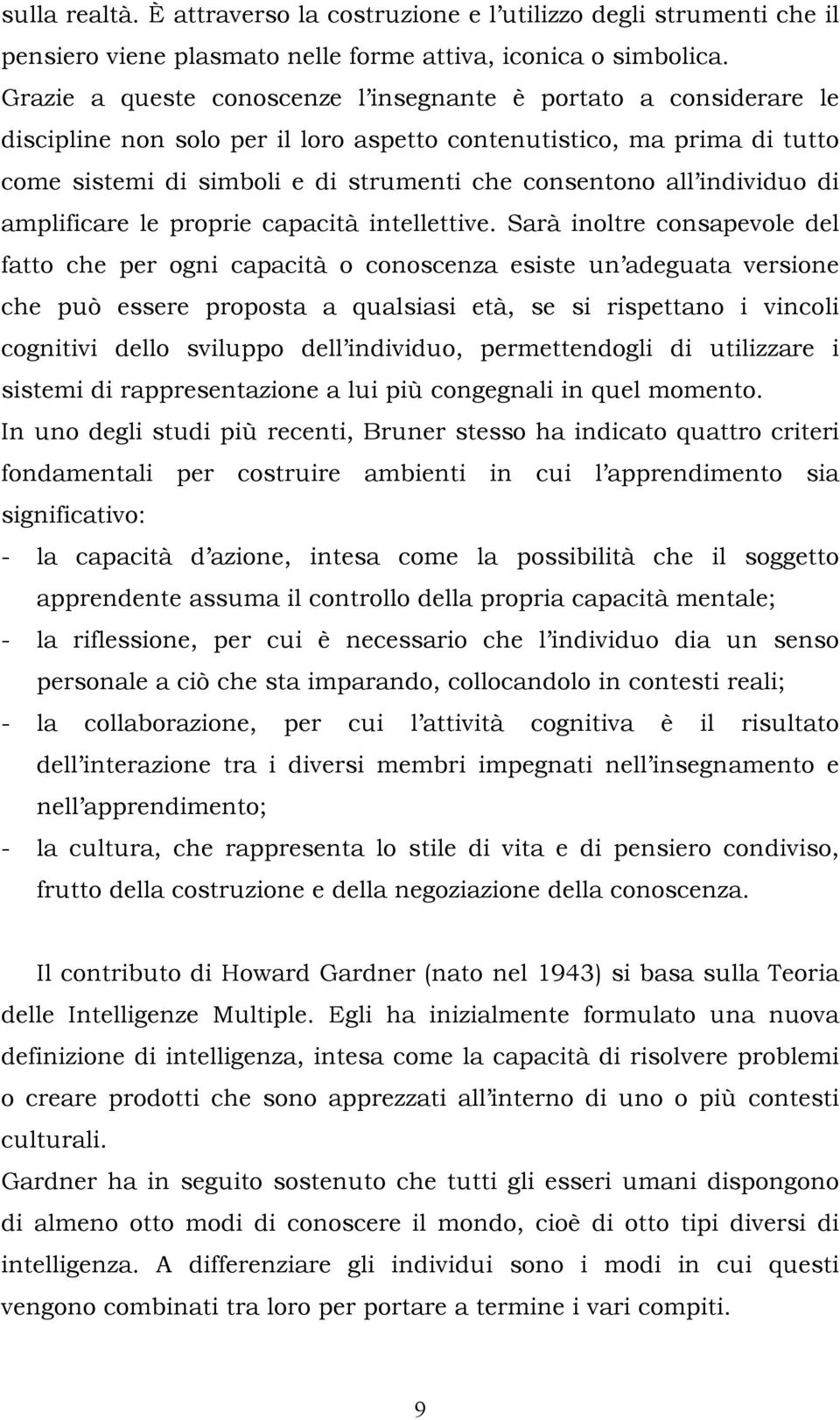 amplificare le prprie capacità intellettive.