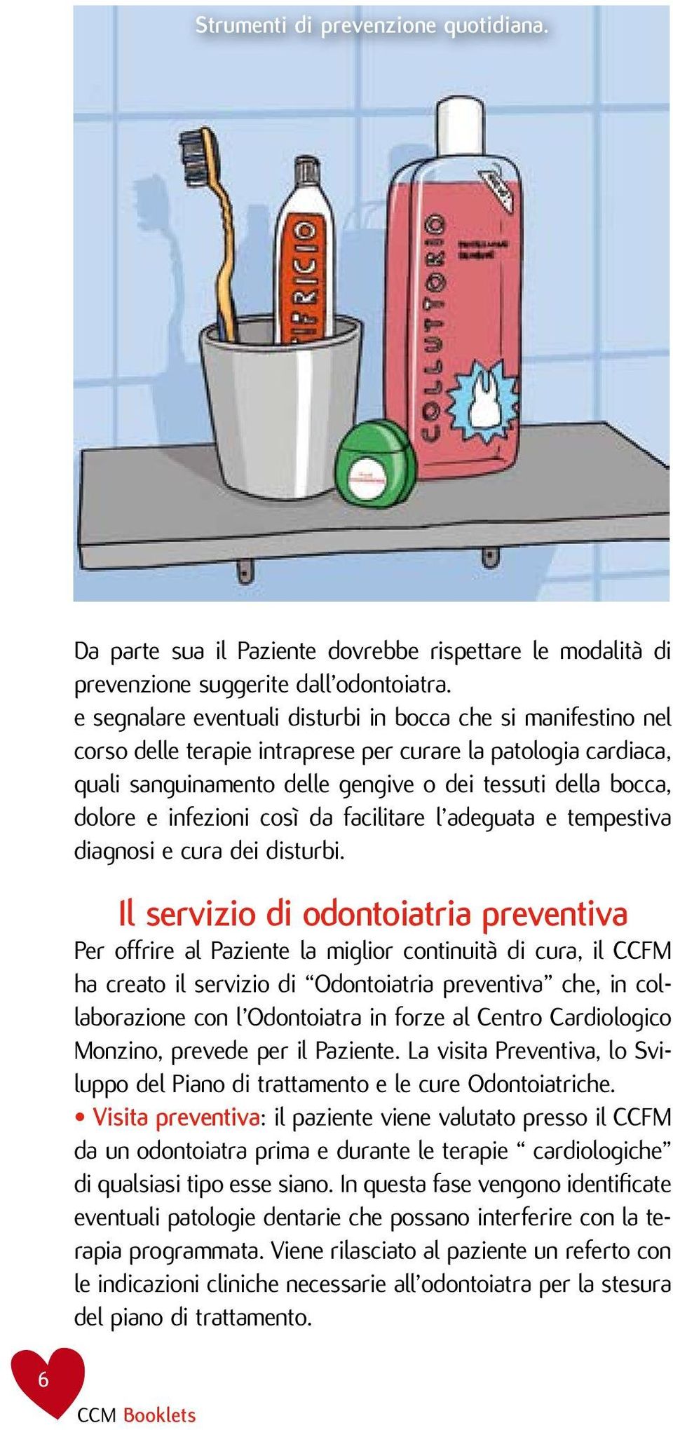 infezioni così da facilitare l adeguata e tempestiva diagnosi e cura dei disturbi.