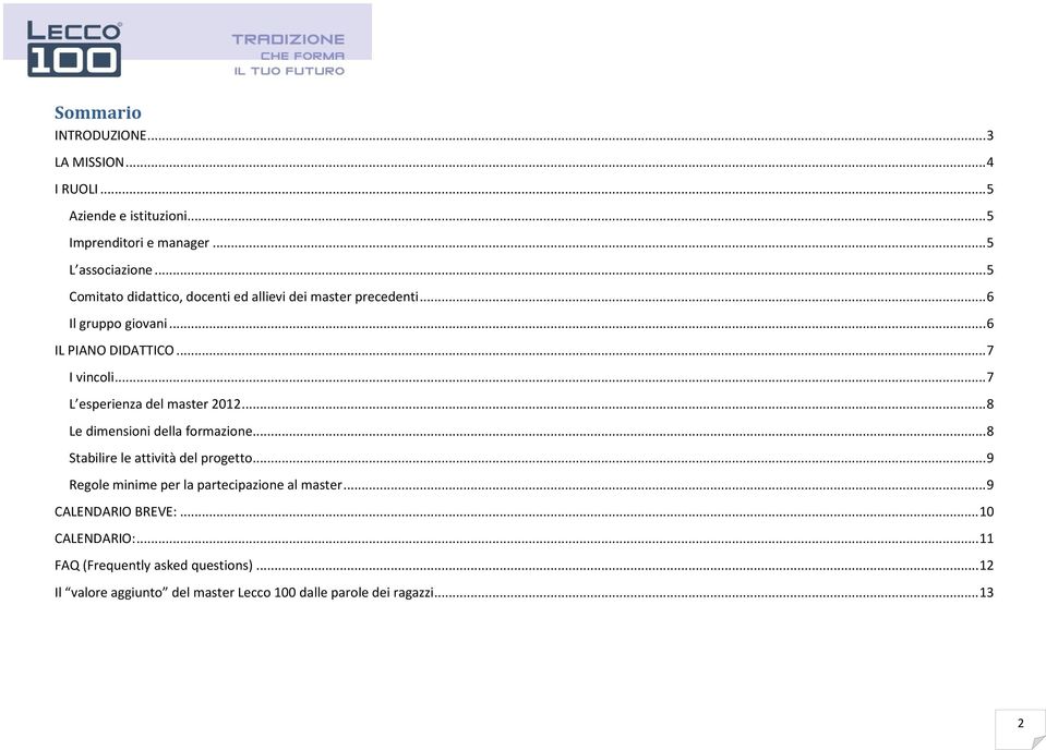 .. 7 L esperienza del master 2012... 8 Le dimensioni della formazione... 8 Stabilire le attività del progetto.