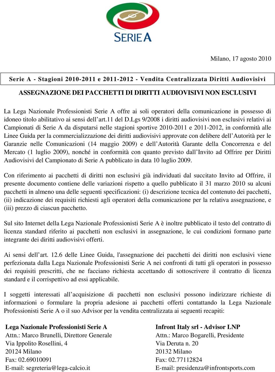 Lgs 9/2008 i diritti audiovisivi non esclusivi relativi ai Campionati di Serie A da disputarsi nelle stagioni sportive 2010-2011 e 2011-2012, in conformità alle Linee Guida per la commercializzazione
